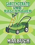 Gartengeräte und Rasenmäher Malbuch: Spaß Gartenarbeit Aktivität Buch , 100...