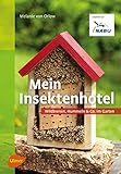 Mein Insektenhotel: Wildbienen, Hummeln & Co. im Garten