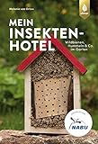 Mein Insektenhotel: Wildbienen, Hummeln & Co. im Garten. Aktiv gegen Insektensterben